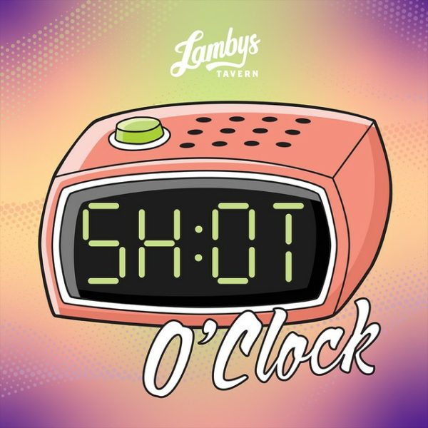 'Shot O Clock' Artwork for Lambys Tavern, promoting $5 shot specials at the bar from 10am-1am Friday & Saturday nights